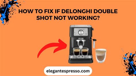 Delonghi Espresso Machine Double Shot Not Working