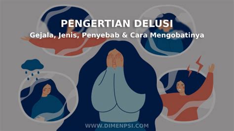 Delusi Adalah 5 Tipe Dan Cara Mengatasinya Sesuai Saran Psikolog