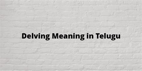 delving meaning in telugu