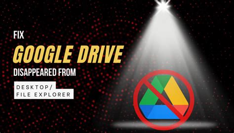 desktop google drive disappeared