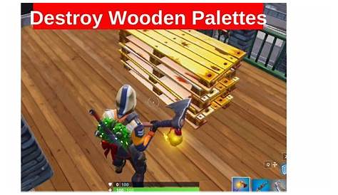 Destroy Wooden Pallets Fortnite Battle Royale Break Chairs