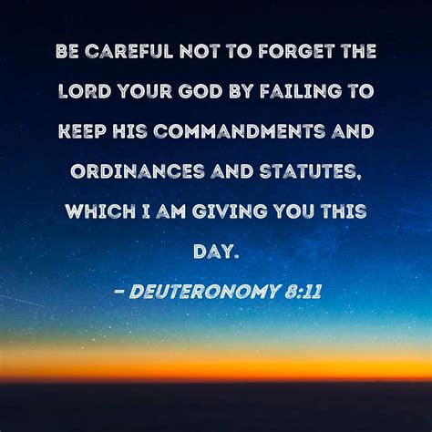 Deuteronomy 811 Beware that you not the LORD your God, in not