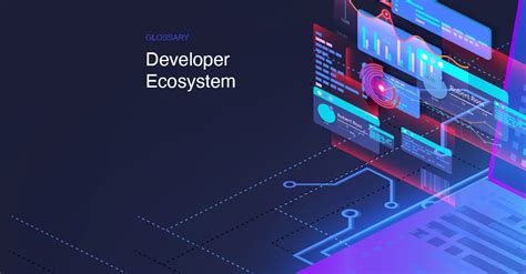 Developer Ecosystem