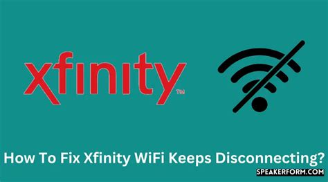 Devices Keep Disconnecting From Xfinity Wifi
