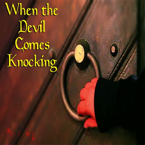 devil knocking at my door