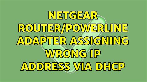 dhcp assigning wrong ip address