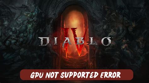 diablo 4 gpu not supported