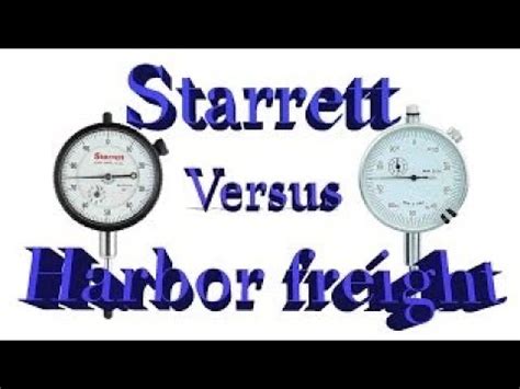 Dial Indicator Comparison Harbor Freight Versus Starrett