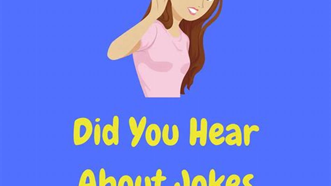 Did You Hear About Jokes
