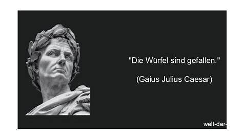 Die Würfel sind gefallen. (Gaius Julius Caesar) | berühmte-zitate.de