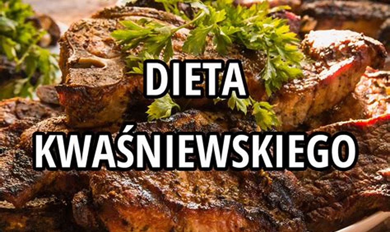 Dieta Kwaśniewskiego – Przepisy i Zasady