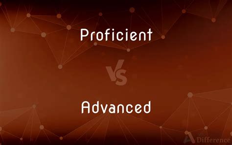 difference between advanced and proficient in language