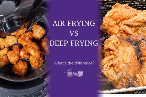 Difference Between Air Frying And Deep Frying