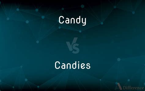 Difference Between Candy And Candies