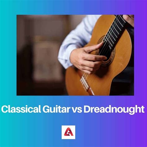 Difference Between Classical Guitar And Dreadnought