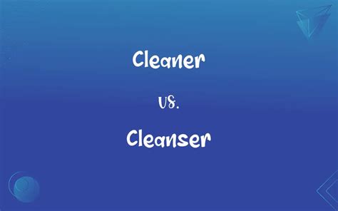 Difference Between Cleanser And Cleaner