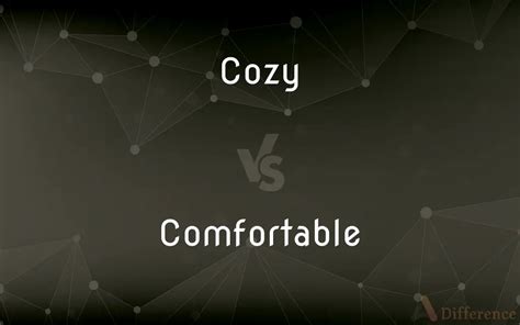 Difference Between Cozy And Comfortable