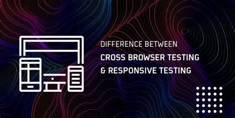 Difference Between Cross Browser Testing And Multi Browser Testing