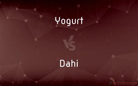 Difference Between Dahi And Yogurt