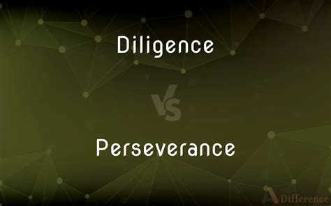 Difference Between Diligence And Perseverance