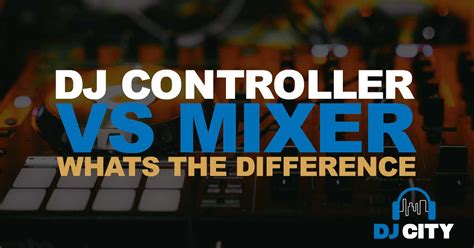 Difference Between Dj Set And Controller