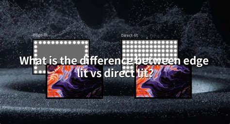 Difference Between Edge Lit And Direct Lit