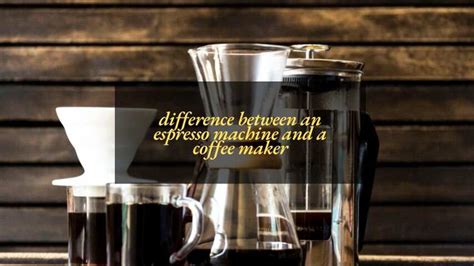 Difference Between Espresso Maker And Coffee Maker