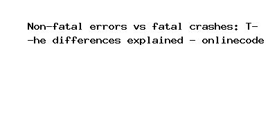 difference between fatal and non fatal error
