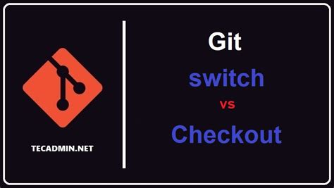 Difference Between Git Checkout And Git Switch