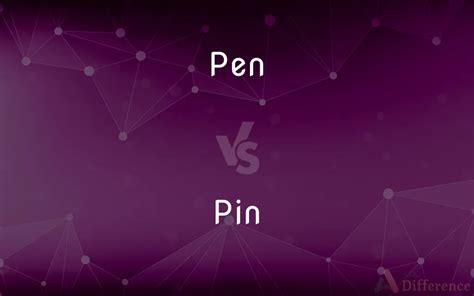 Difference Between Pen And Pin