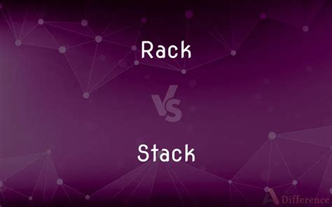 Difference Between Stack And Rack