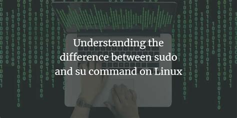 difference between sudo and su command in linux