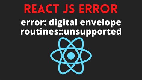 Digital Envelope Routines Unsupported React