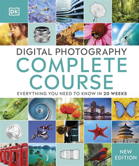 Digital Photography Complete Course: A Comprehensive Guide For Beginners