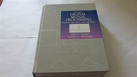 Digital Signal Processing Principles Algorithms And Applications John G Proakis