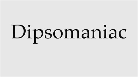 Dipsomaniac Pronounce