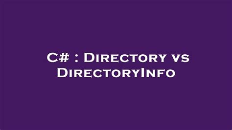 Directory Vs Directoryinfo