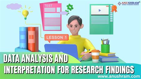 discuss the importance of data analysis and interpretation in research findings