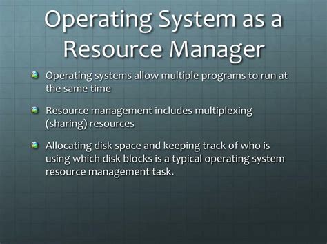 discuss the importance of the operating system as a resource manager