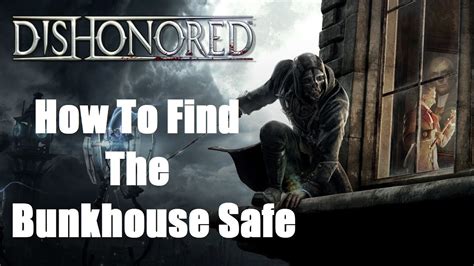 Dishonored Safe Bunkhouse