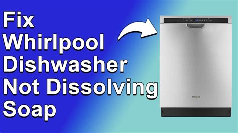 Dishwasher Soap Not Dissolving Whirlpool