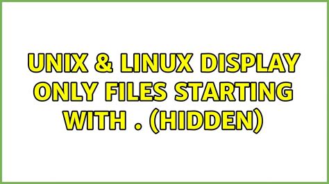 Display Only Hidden Files In Unix