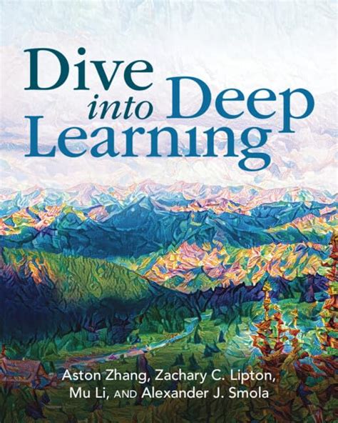 Dive into Deep Learning by Aston Zhang Goodreads