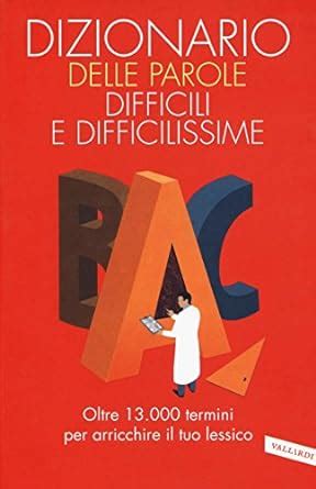 dizionario delle parole difficili e difficilissime