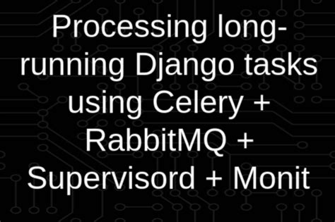 Django Celery Long Running Task