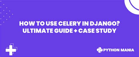 Django Celery Use Case