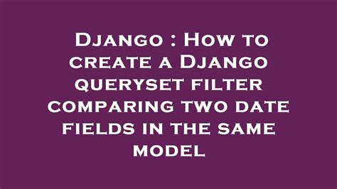 Django Filter Compare Two Fields