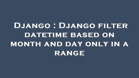 Django Filter In Month
