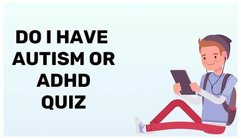 Do I Really Have Autism Quiz Autistic Person Takes How Autistic Am