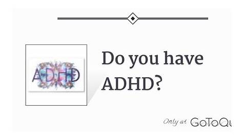 Do You Have Adhd Quiz 70 Questions "How I Know If I